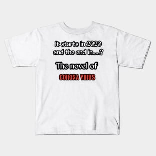 It starts in 2020 and the end in....? The novel of corona virus Kids T-Shirt